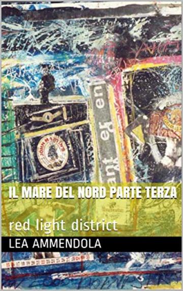 IL MARE DEL NORD PARTE TERZA: red light district (red light idistrict Vol. 7)